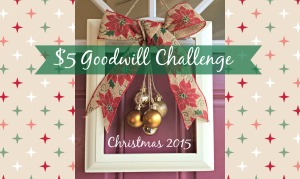 $5 Goodwill Challenge Christmas 2015