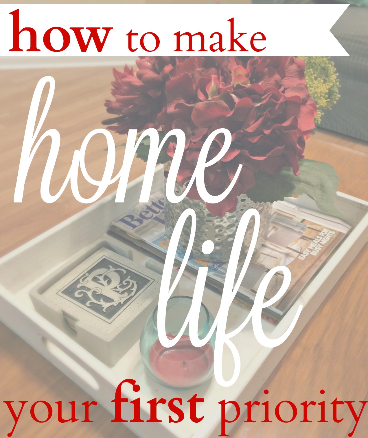 how-to-make-home-life-your-first-priority